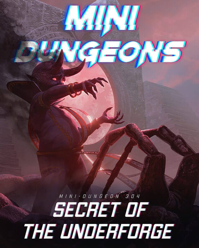Mini-Dungeon #304 Secret of the Underforge